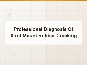 Common Causes of Strut Mount Rubber Cracking
